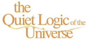 The Quiet Logic of the Universe